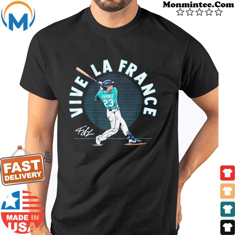 Seattle Vive La France Shirt Baseball Ty France Shirt