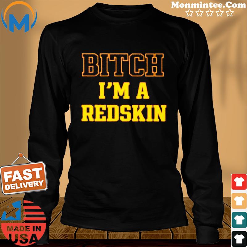 Tim Indy Skins Fan Bitch I’m A Redskin Tee Shirt Long Sweater