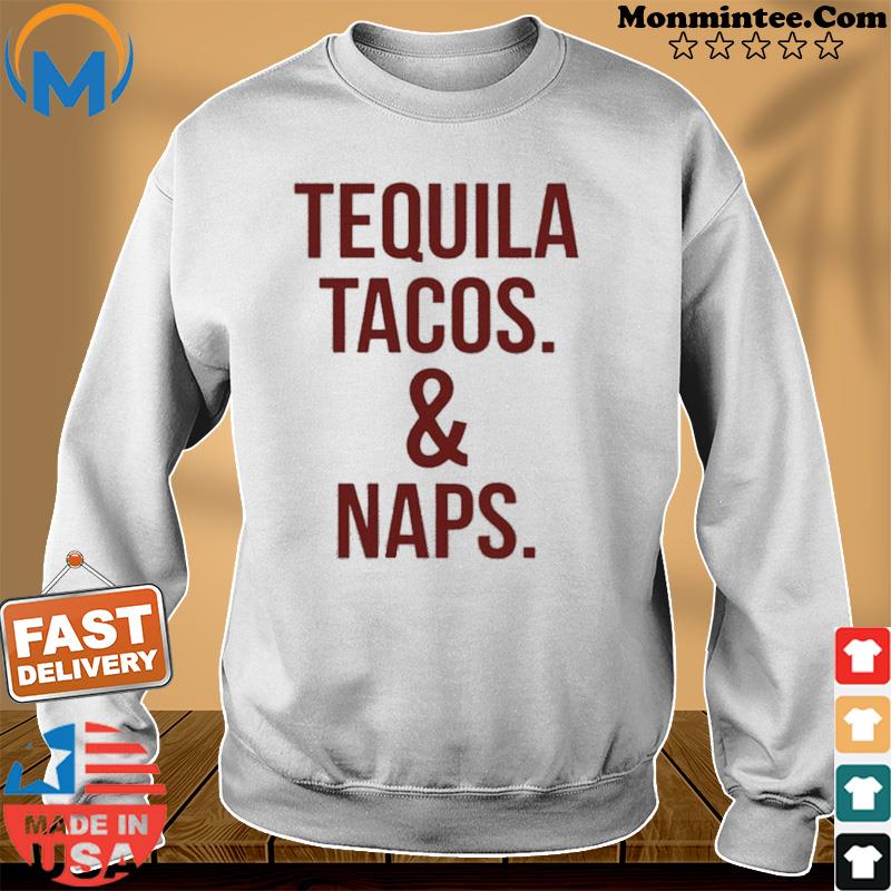 Tequila tacos and naps 2021 Sweater