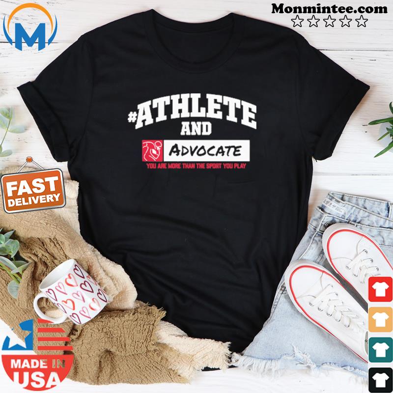 #AthleteAnd Athleteand Advocate Official Shirt Shirt