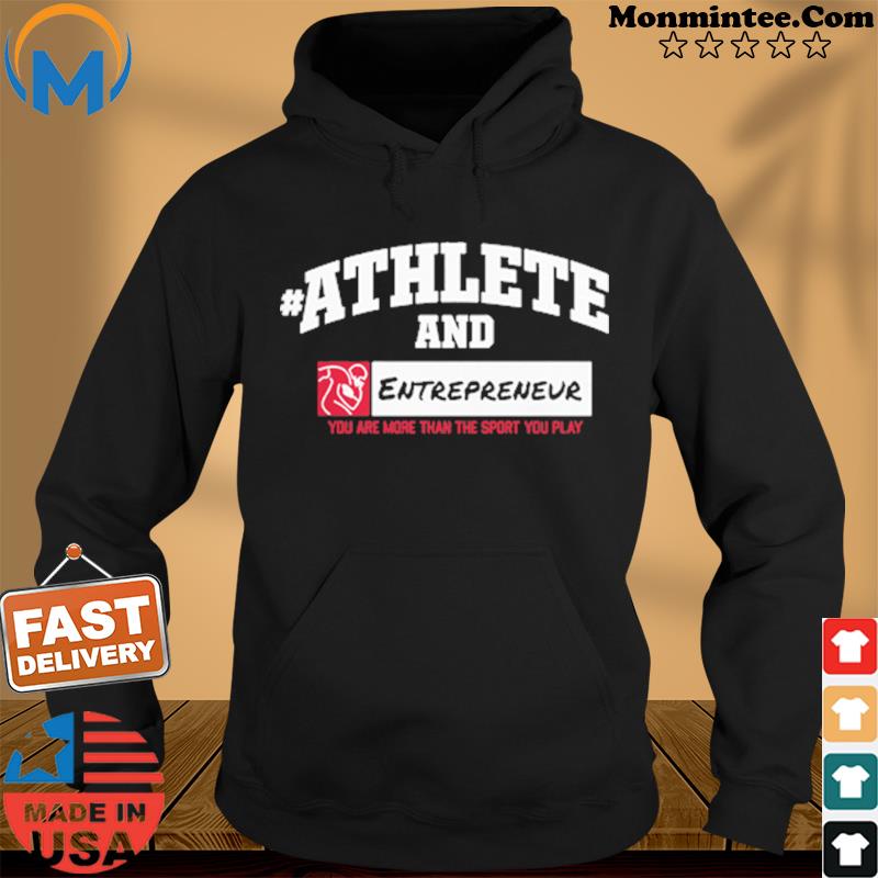 #AthleteAnd Athleteand Entrepreneur Tee Shirt Hoodie
