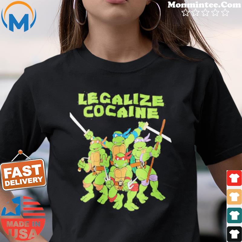 Mutant Ninja Turtles Shirt, Legalize Cocaine