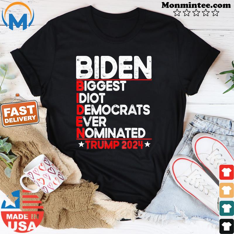 Anti Biden Biggest Idiot Democrats Ever Nominated Trump 2024 Tee Shirt