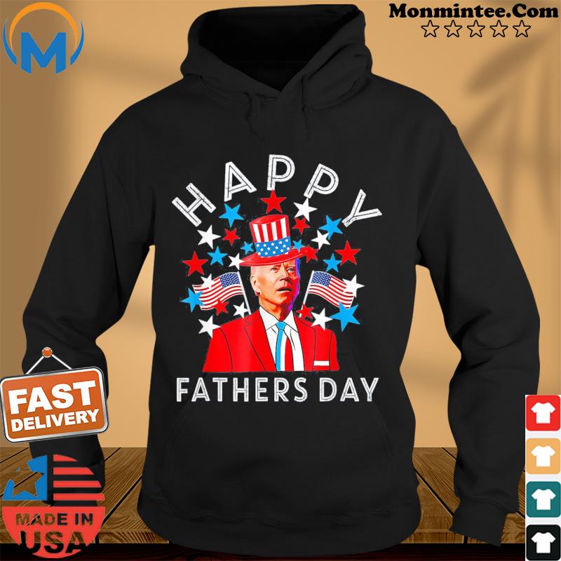 Happy Fathers Day Joe Biden 4th Of July Memorial Shirt Hoodie