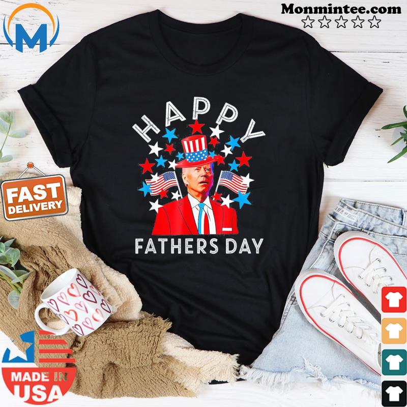 Happy Fathers Day Joe Biden 4th Of July Memorial Shirt