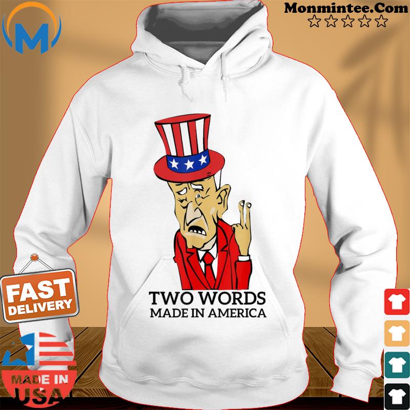 Biden Quote Let me start with two words America T-Shirt Hoodie