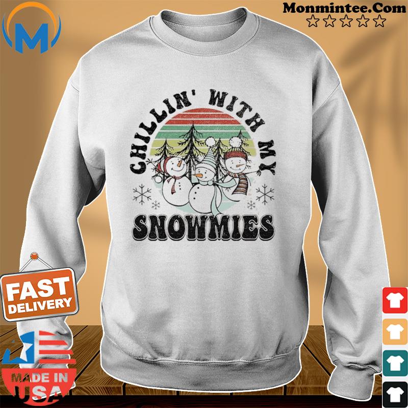 Chillin With My Snowmies Shirt Sweater