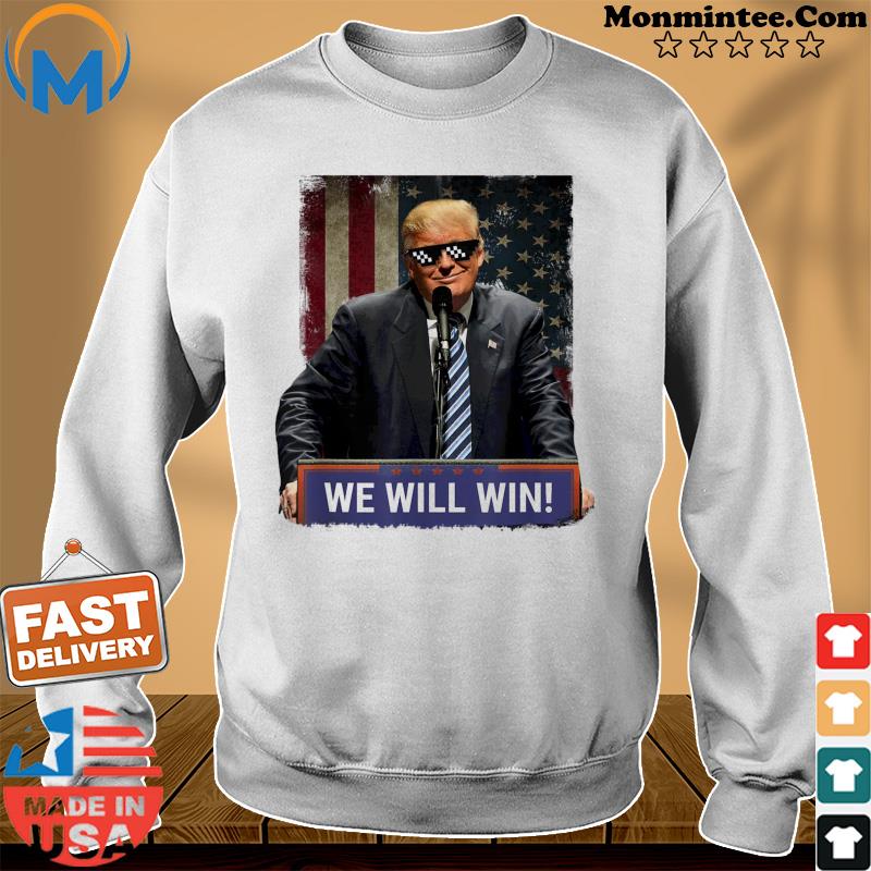 Donald Trump We Will Win T-Shirt Sweater