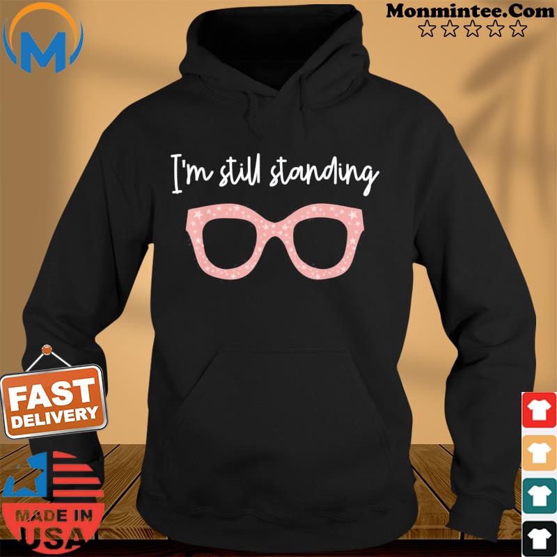 I’m Still Standing Essential Music Dancer Beautiful Glasses T-Shirt Hoodie