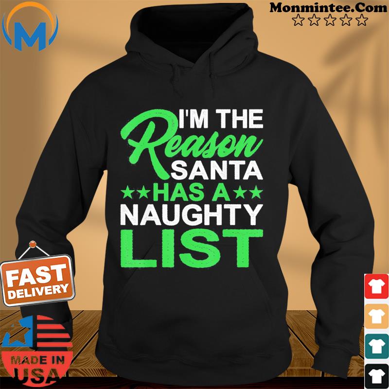 I’m The Reason Santa Has A Naughty List T-Shirt Hoodie