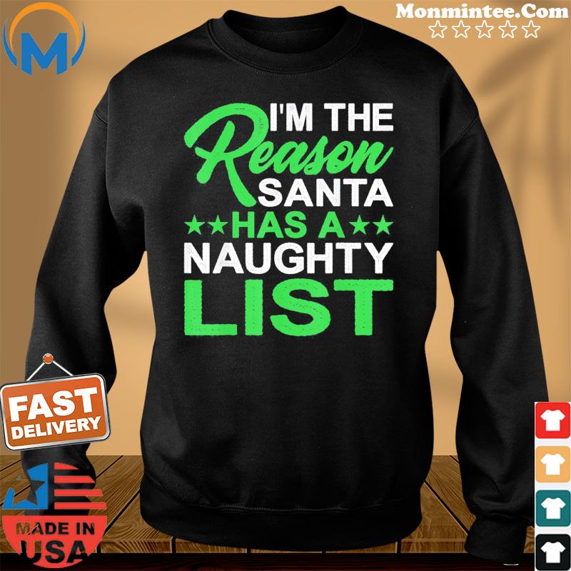 I’m The Reason Santa Has A Naughty List T-Shirt Sweater