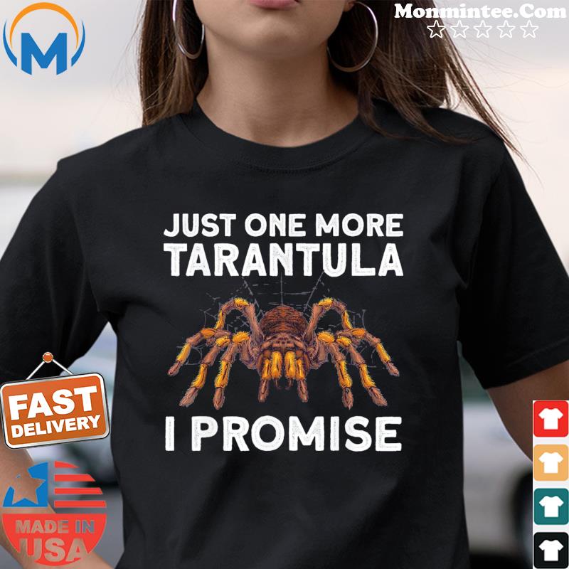 Just One More Tarantula I Promise T-Shirt Ladies tee