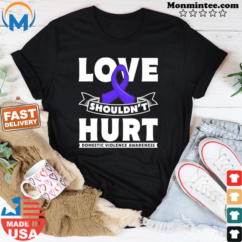 Love Shouldn`t Hurt Domestic Violence Awareness Pullover T-Shirt