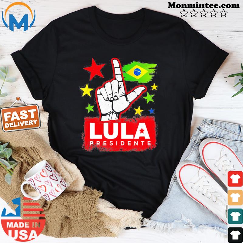 Lula Presidente 2022 Brasil Lula Brazil President Support T-Shirt