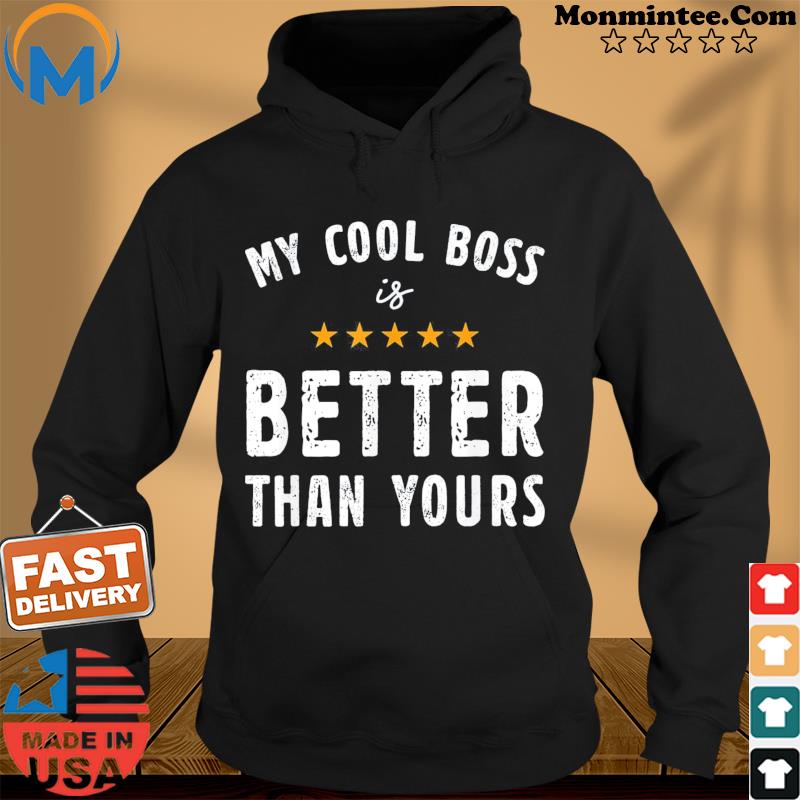 My Cool Boos Is Better Than Yours National Boss Day Rating T-Shirt Hoodie