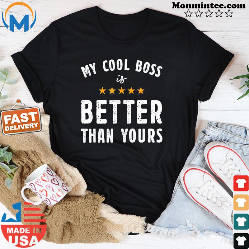 My Cool Boos Is Better Than Yours National Boss Day Rating T-Shirt