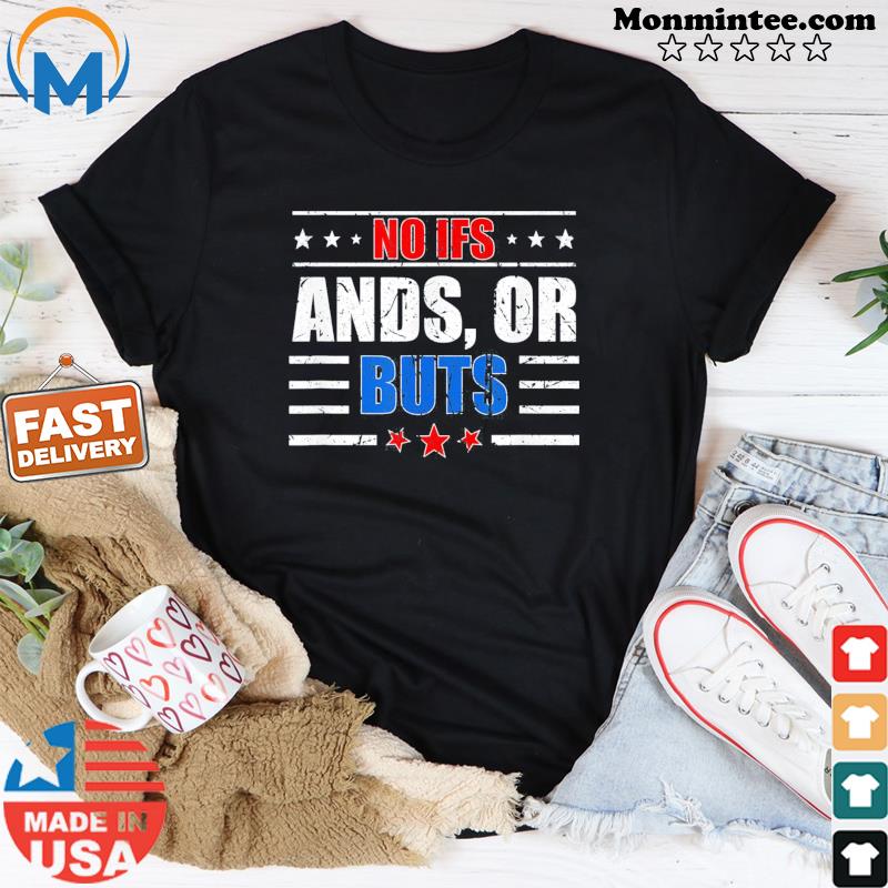 No Ifs, Ands, or Buts Political Vintage T-Shirt