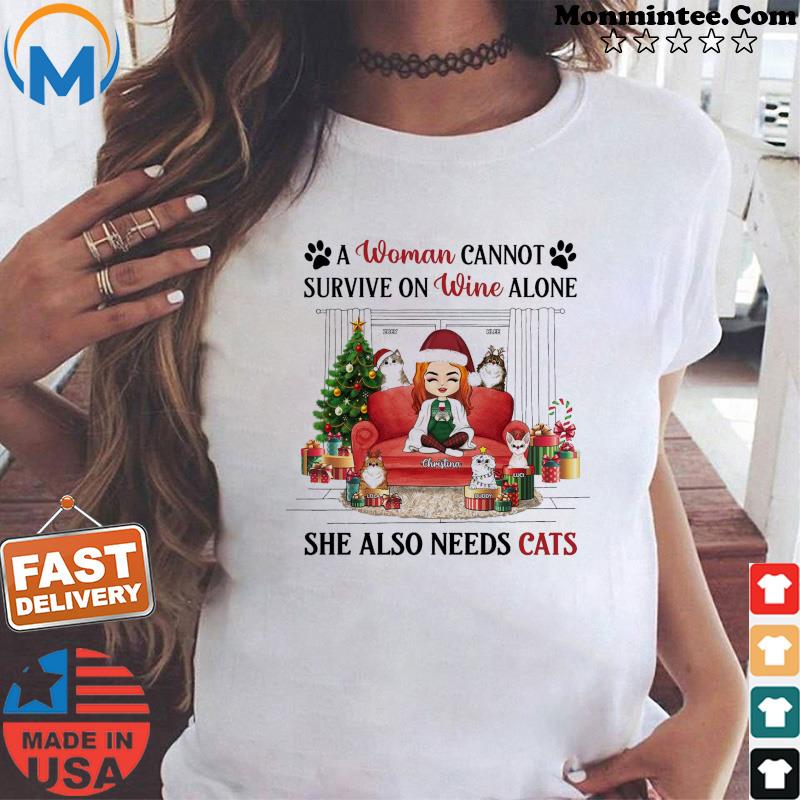A Woman Cannot Survive On Wine Alone She Also Needs Cats Christmas Shirt