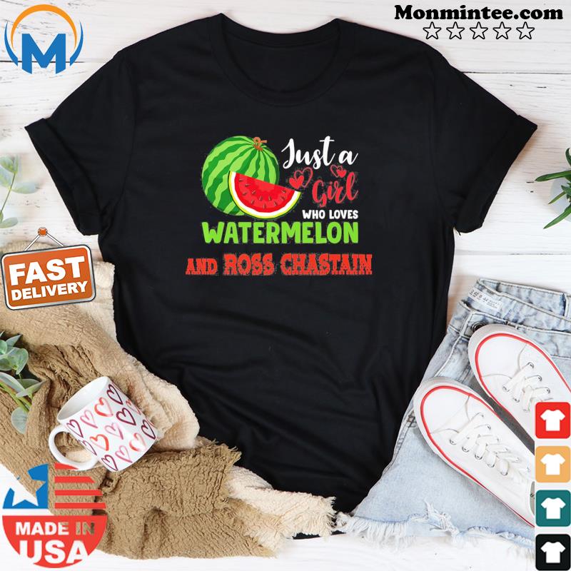 JUST A GIRL WHO LOVES WATERMELON AND ROSS CHASTAIN T-Shirt