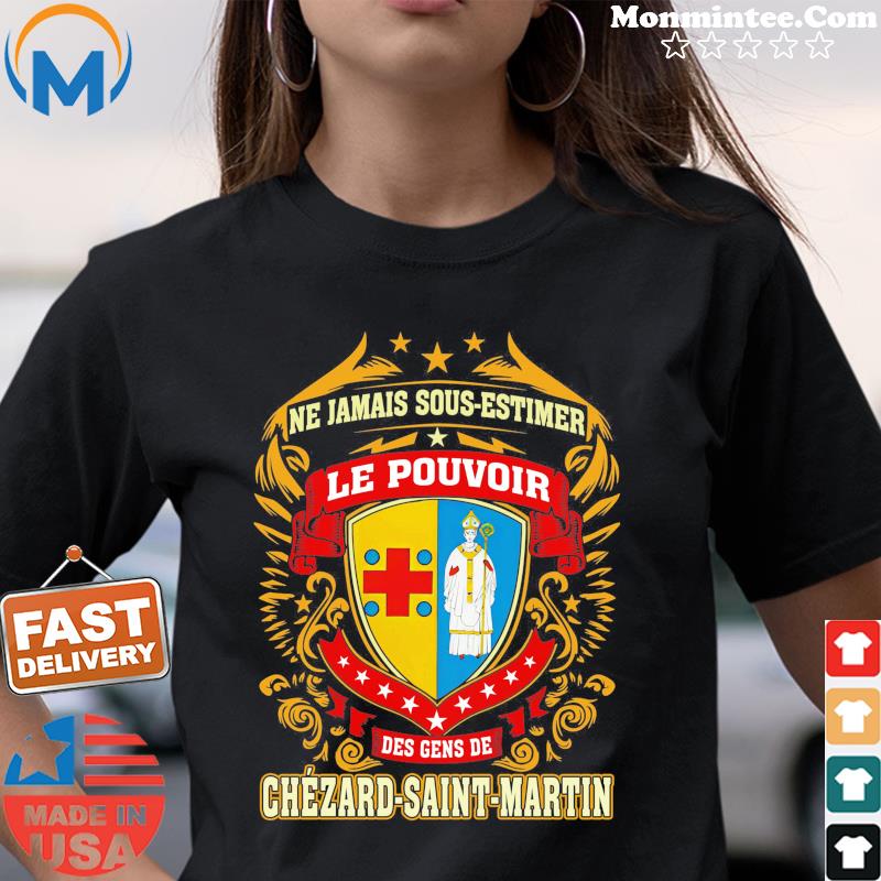 Ne Jamais Sous-Estimer Le Pouvoir Des Gens De Chezard-Saint-Martin Shirt Ladies tee