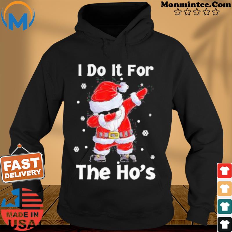 Santa Claus Dabbing I Do It For The Hos Christmas Shirt Hoodie
