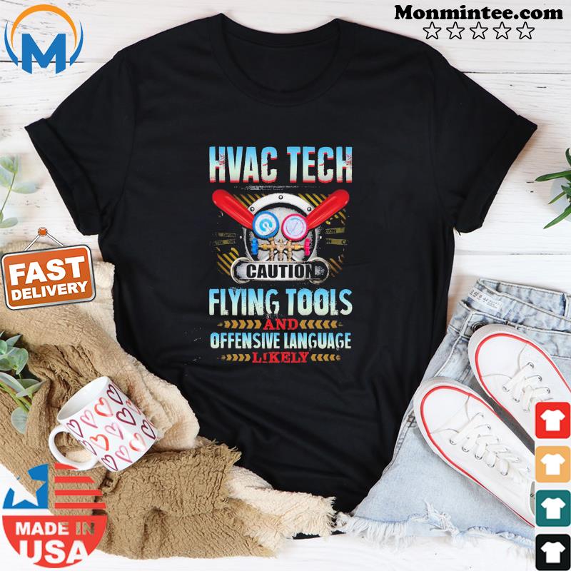 Hvac Tech Caution Flying Tools And Offensive Language Likely Shirt