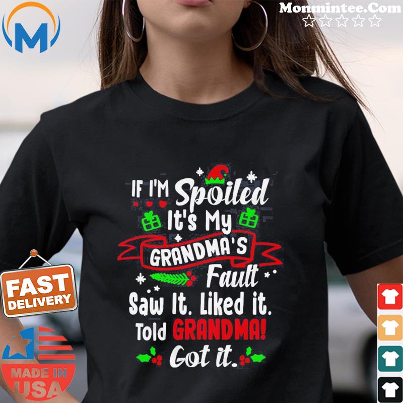 If I'm Spoiled It's My Grandma's Fault Saw It Like It Told Grandma Shirt Ladies tee