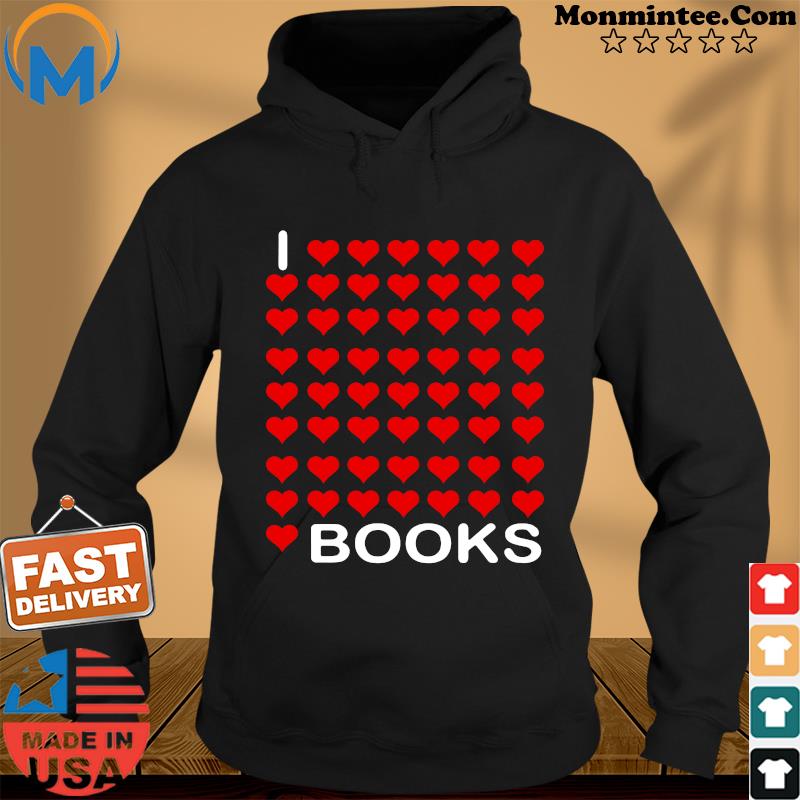 I Love Love Love Love Love Books Shirt Hoodie