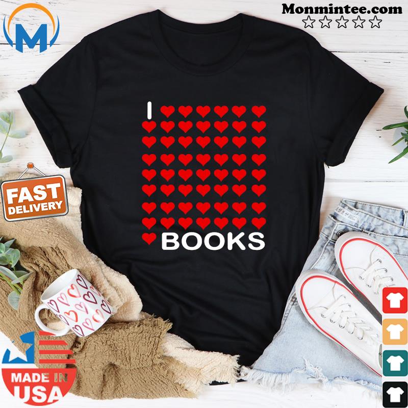 I Love Love Love Love Love Books Shirt