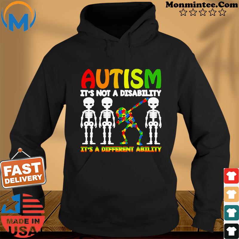 Skeleton Autism It's Not A Disability It's A Different Ability Shirt Hoodie