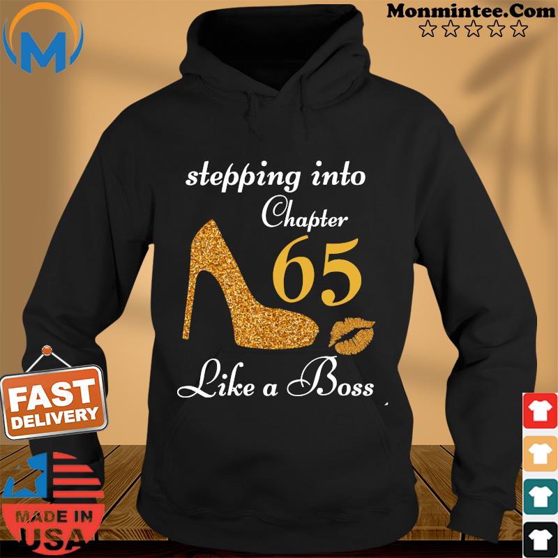 Stepping Into Chapter 65 Like A Boss Shirt Hoodie